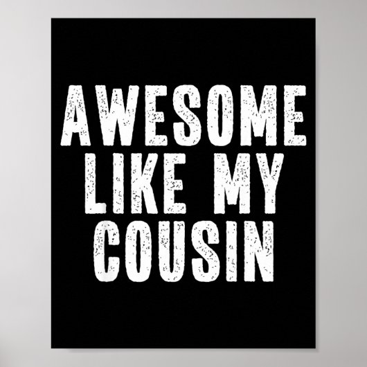 Awesome Like My Cousin Quote Funny Sibling Family Poster (Vorne)