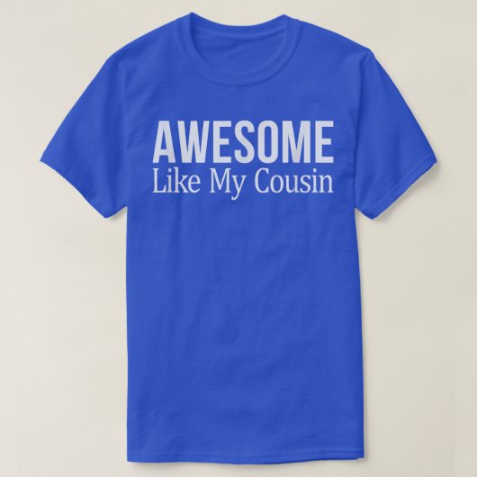Awesome Like My Cousin T-Shirt (Design vorne)