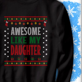 Awesome Like My Daughter Christmas Knit Sweater Sweatshirt