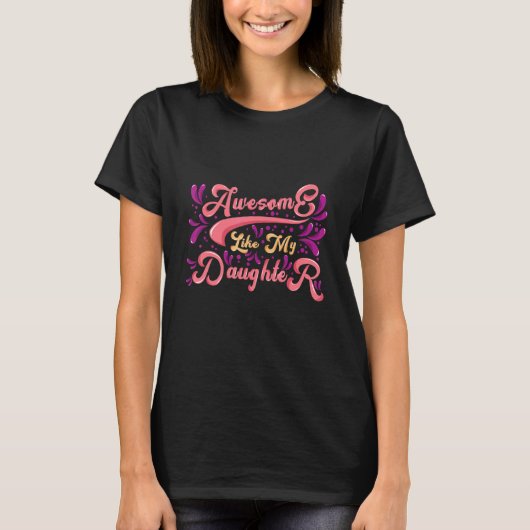 Awesome Like My Daughter Dad Joke T-Shirt (Vorderseite)