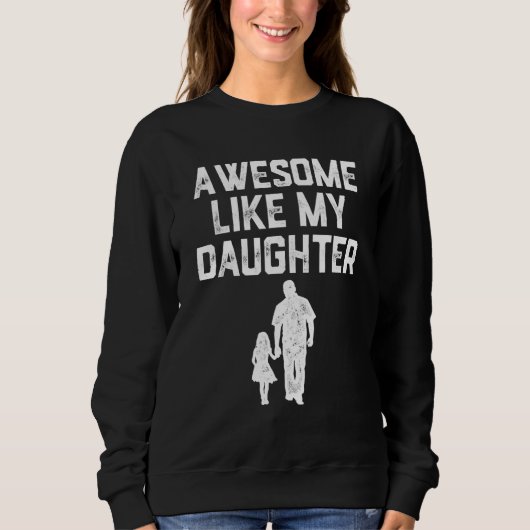 AWESOME LIKE MY DAUGHTER Father s Day Mens Dad Sweatshirt (Vorderseite)