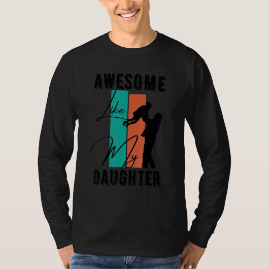 Awesome Like My Daughter Father's Day 1 T-Shirt (Vorderseite)