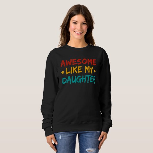 Awesome Like My Daughter Fathers Day Dad Men Ameri Sweatshirt (Vorne ganz)