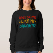 Awesome Like My Daughter Fathers Day Dad Men Ameri Sweatshirt (Vorderseite)