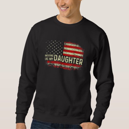 Awesome Like My Daughter Father's Day Dad Sweatshirt (Vorderseite)
