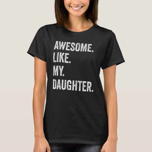 Awesome Like My Daughter Fathers Day Family Humor T-Shirt (Vorderseite)
