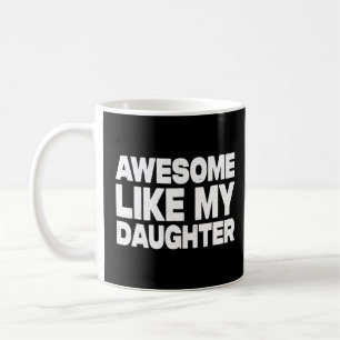 Awesome Like My Daughter Father's Day For Parent Kaffeetasse