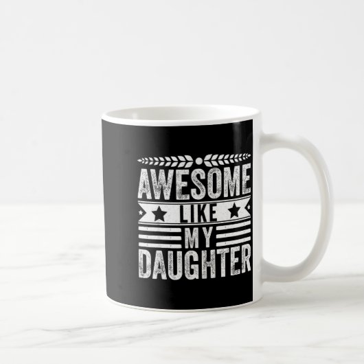 Awesome Like My Daughter Fathers Day Men Funny Say Kaffeetasse (Rechts)