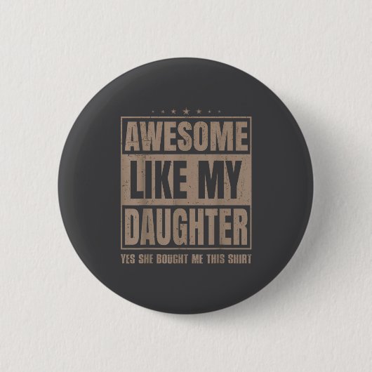 Awesome Like My Daughter Fathers Day Yes She Bough Button (Vorderseite)