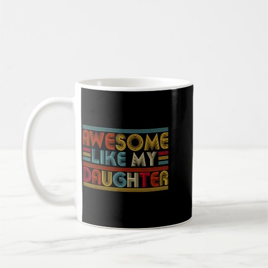 Awesome Like My Daughter For Dad Men Funny Fathers Kaffeetasse (Links)