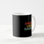 Awesome Like My Daughter For Dad Men Funny Fathers Kaffeetasse (VorderseiteRechts)