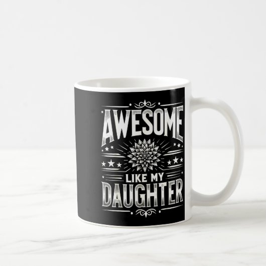 Awesome Like My Daughter For Dad Men Funny Fathers Kaffeetasse (Rechts)
