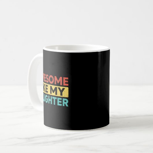 Awesome Like My Daughter For Dad Men Funny Fathers Kaffeetasse (Vorderseite Links)