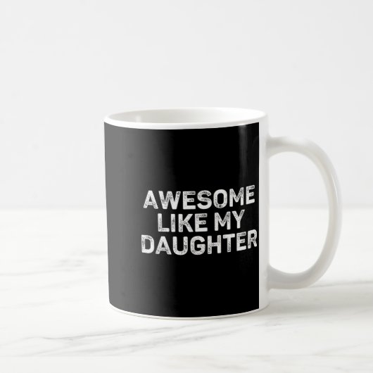 Awesome Like My Daughter For Dad Men Funny Fathers Kaffeetasse (Rechts)