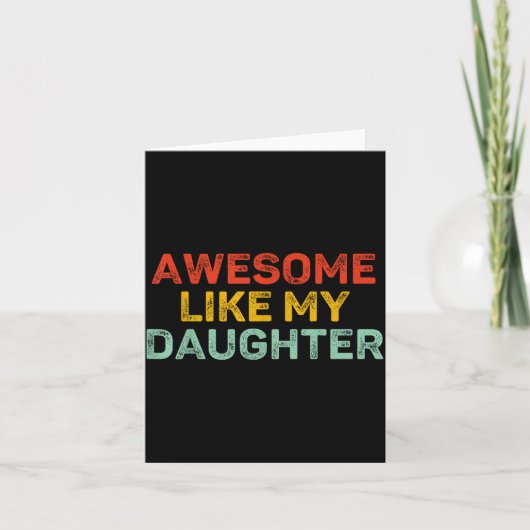 Awesome Like My Daughter For Dad Men Funny Fathers Karte (Vorderseite)