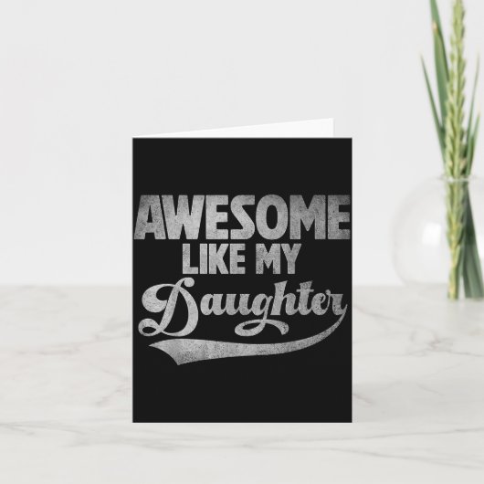 Awesome Like My Daughter For Dad Men Funny Fathers Karte (Vorderseite)