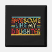 Awesome Like My Daughter For Dad Men Funny Fathers Magnet (Vorne)