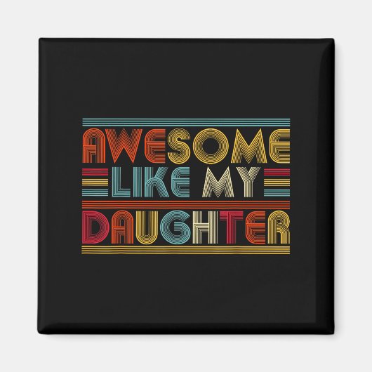 Awesome Like My Daughter For Dad Men Funny Fathers Magnet (Vorne)