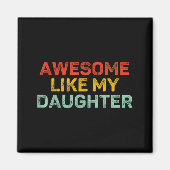 Awesome Like My Daughter For Dad Men Funny Fathers Magnet (Vorne)