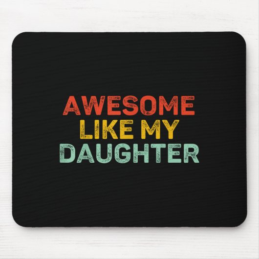 Awesome Like My Daughter For Dad Men Funny Fathers Mousepad (Vorne)