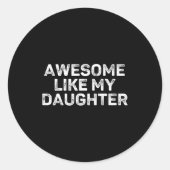 Awesome Like My Daughter For Dad Men Funny Fathers Runder Aufkleber (Vorderseite)