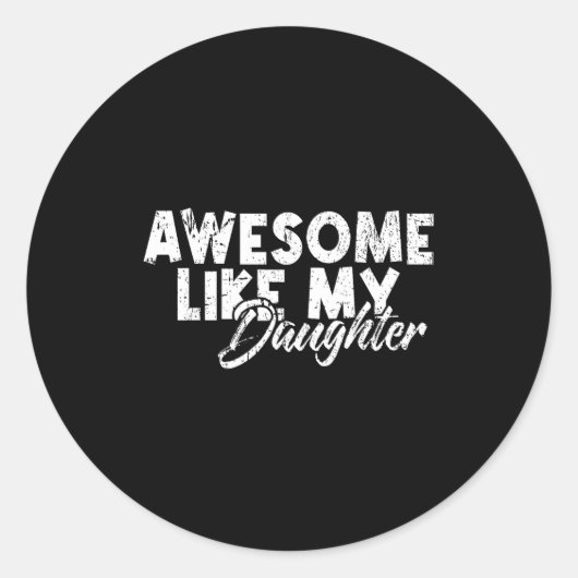 Awesome Like My Daughter For Dad Men Funny Fathers Runder Aufkleber (Vorderseite)
