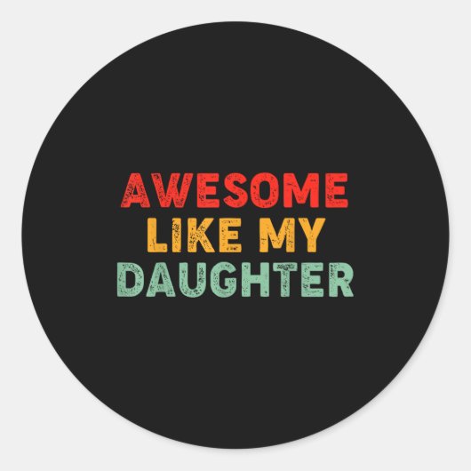 Awesome Like My Daughter For Dad Men Funny Fathers Runder Aufkleber (Vorderseite)