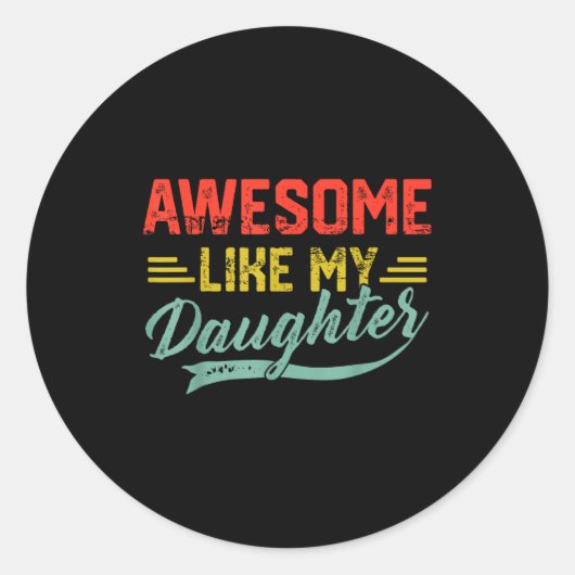 Awesome Like My Daughter For Dad Men Funny Fathers Runder Aufkleber (Vorderseite)