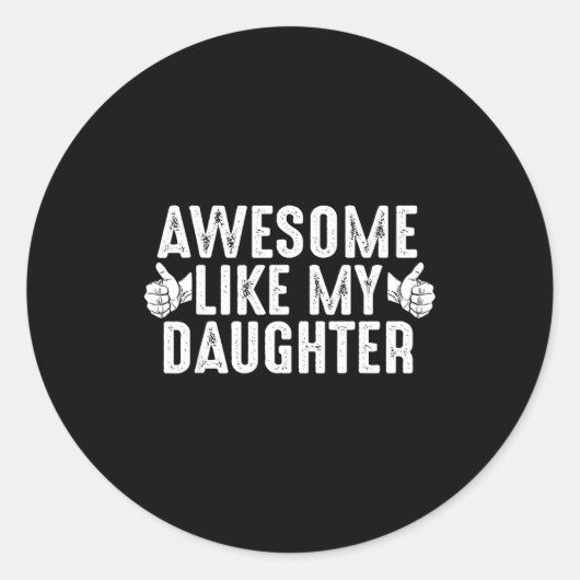 Awesome Like My Daughter For Dad Men Funny Fathers Runder Aufkleber (Vorderseite)