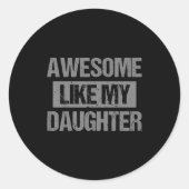 Awesome Like My Daughter For Dad Men Funny Fathers Runder Aufkleber (Vorderseite)