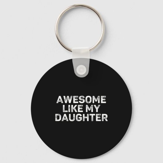 Awesome Like My Daughter For Dad Men Funny Fathers Schlüsselanhänger (Vorderseite)