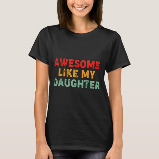 Awesome Like My Daughter For Dad Men Funny Fathers T-Shirt (Vorderseite)