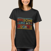 Awesome Like My Daughter For Dad Men Funny Fathers T-Shirt (Vorderseite)