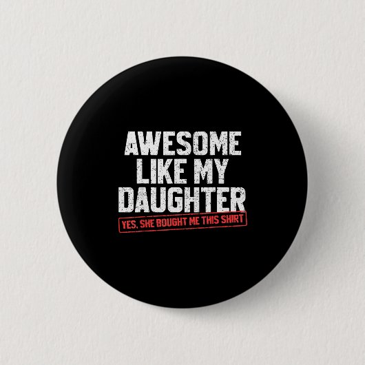 Awesome Like My Daughter Funny Dad Daddy Papa Mom  Button (Vorderseite)