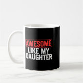 Awesome Like My Daughter Funny Dad Daddy Papa Mom  Kaffeetasse (Links)