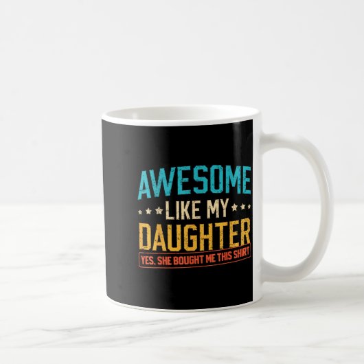 Awesome Like My Daughter Funny Dad Daddy Papa Mom Kaffeetasse (Rechts)