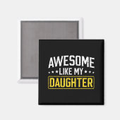 Awesome Like My Daughter Funny Dad Daddy Papa Mom Magnet (Vorderseite/Rückseite)