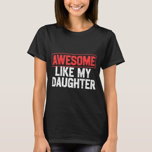Awesome Like My Daughter Funny Dad Daddy Papa Mom T-Shirt (Vorderseite)