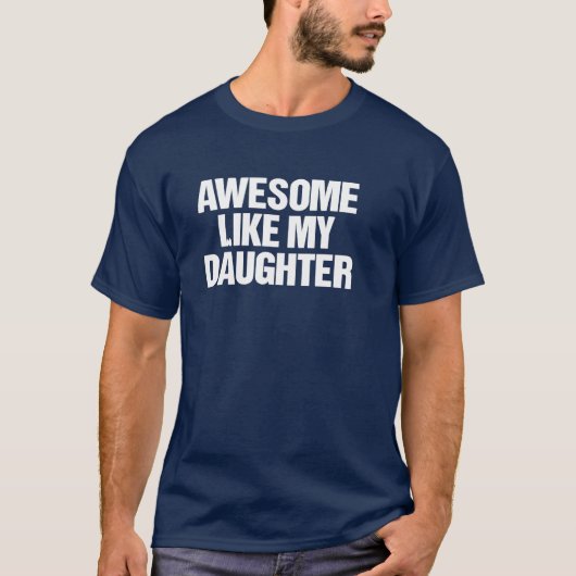 Awesome Like My Daughter Funny Dad Father’s Day  T-Shirt (Vorderseite)