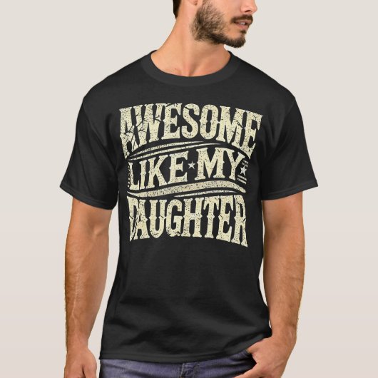 Awesome Like My Daughter Funny Father'S Day For Da T-Shirt (Vorderseite)