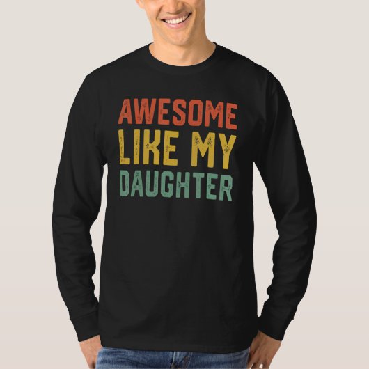 Awesome Like My Daughter Gifts Men Funny Father's  T-Shirt (Vorderseite)