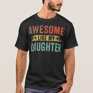Awesome Like My Daughter Gifts Men Funny Father'S T-Shirt