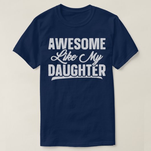 Awesome Like My Daughter Joke Gift Funny Father's T-Shirt (Design vorne)