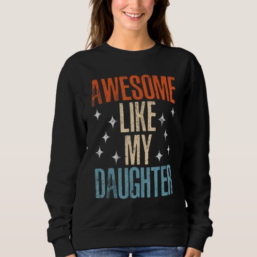 Awesome Like My Daughter Men  Fathers Day Dad Sweatshirt (Vorderseite)