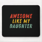 Awesome Like My Daughter Men Funny Fathers Day Dad Mousepad (Vorne)