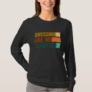 Awesome Like My Daughter Men Funny Fathers Day Dad T-Shirt