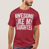 Awesome Like My Daughter Parents Day Gift T-Shirt (Vorderseite)