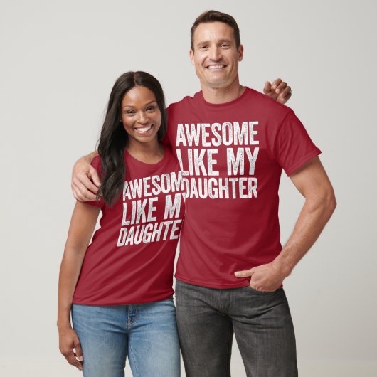 Awesome Like My Daughter Parents Day Gift T-Shirt (Unisex)