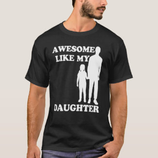 Awesome Like My Daughter Parents' Day T-Shirt