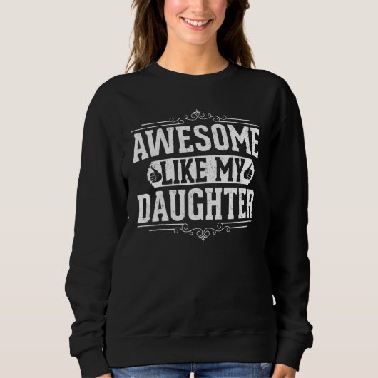 Awesome Like My Daughter Retro Dad Funny Fathers D Sweatshirt (Vorderseite)